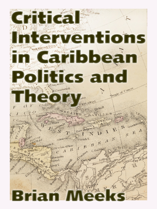 Title details for Critical Interventions in Caribbean Politics and Theory by Brian Meeks - Wait list